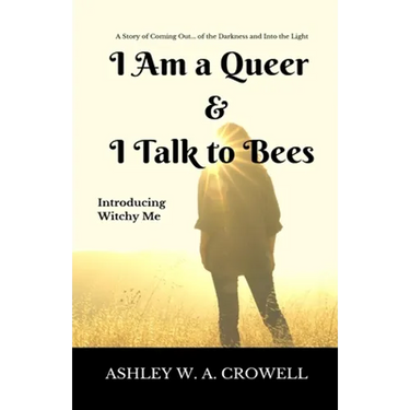 I Am a Queer & I Talk to Bees: Introducing Witchy Me