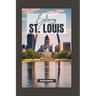 Exploring St. Louis, Missouri: A Comprehensive Guide to History, Culture, and Hidden Gems in the Heart of America
