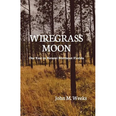 Wiregrass Moon: One Year in Natural Northeast Florida