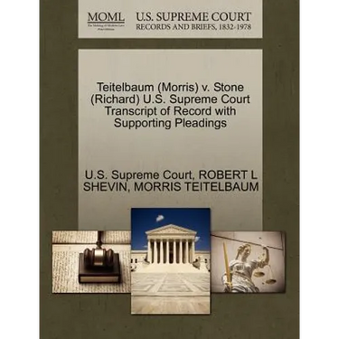 Teitelbaum (Morris) V. Stone (Richard) U.S. Supreme Court Transcript of Record with Supporting Pleadings