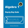 Algebra 1 Step-by-Step Guide: Review for Algebra 1 Book Plus Two Algebra 1 Practice Tests