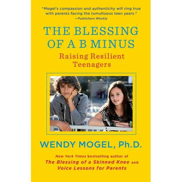 The Blessing of A B Minus: Raising Resilient Teenagers