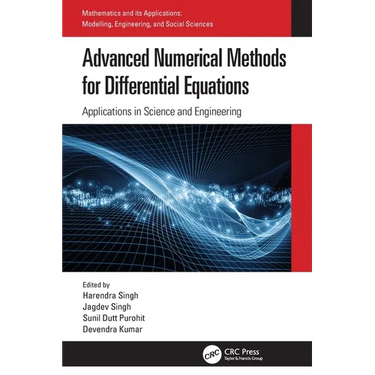 Advanced Numerical Methods for Differential Equations: Applications in Science and Engineering