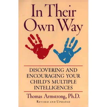 In Their Own Way: Discovering and Encouraging Your Child's Multiple Intelligences