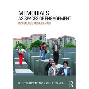 Memorials as Spaces of Engagement: Design, Use and Meaning