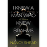 I Knew a Man Who Knew Brahms