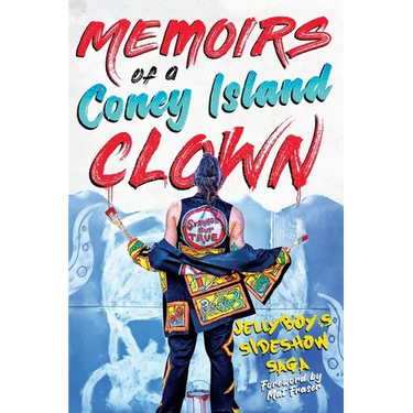 Memoirs of a Coney Island Clown: Jellyboy's Sideshow Saga