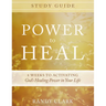 Power to Heal Study Guide: 8 Weeks to Activating God's Healing Power in Your Life