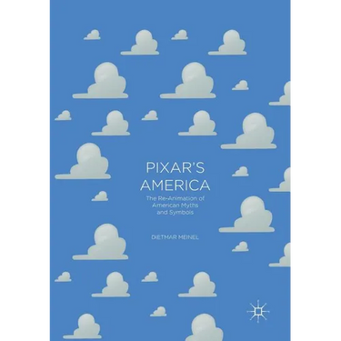 Pixar's America: The Re-Animation of American Myths and Symbols