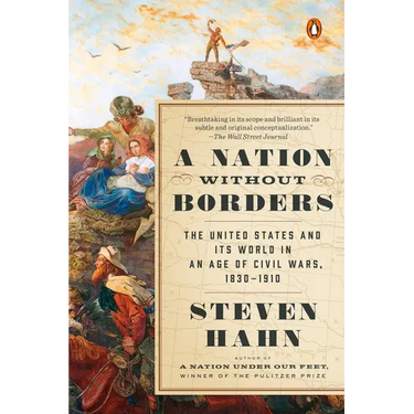 A Nation Without Borders: The United States and Its World in an Age of Civil Wars, 1830-1910