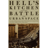 Hell's Kitchen and the Battle for Urban Space: Class Struggle and Progressive Reform in New York City, 1894-1914