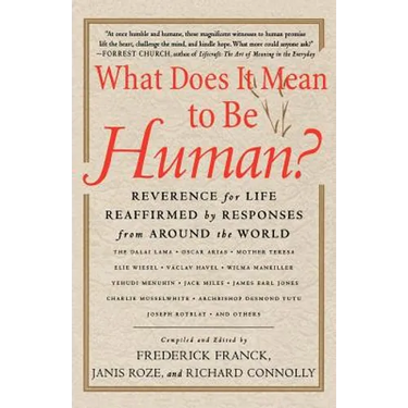 What Does It Mean to Be Human?: Reverence for Life Reaffirmed by Responses from Around the World