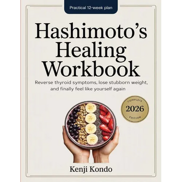 Hashimoto's Healing Workbook: The Practical 12-Week Plan to Reverse Thyroid Symptoms, Lose Stubborn Weight, and Finally Feel Like Yourself Again.