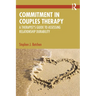 Commitment in Couples Therapy: A Therapist's Guide to Assessing Relationship Durability