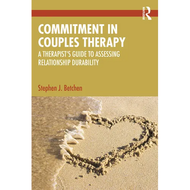 Commitment in Couples Therapy: A Therapist's Guide to Assessing Relationship Durability