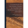 Catalogue Of The Fossil Fishes In The British Museum (natural History)