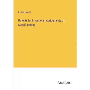 Patents for Inventions. Abridgments of Specifications