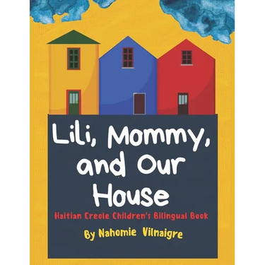 Lili, Mommy and Our House: Haitian Creole Children's Bilingual Book