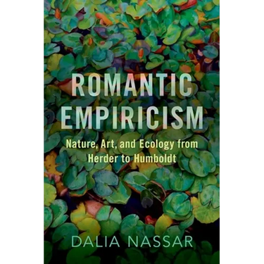 Romantic Empiricism: Nature, Art, and Ecology from Herder to Humboldt