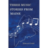 Three Music Stories from Maine