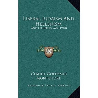 Liberal Judaism And Hellenism: And Other Essays (1918)