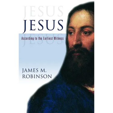 Jesus: According to the Earliest Witness