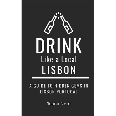 Drink Like a Local- Lisbon: A Guide to Hidden Gems in Lisbon Portugal