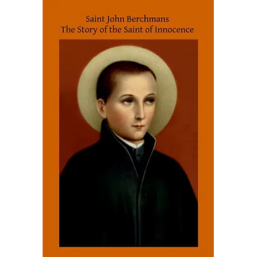Saint John Berchmans: The Story of the Saint of Innocence