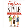 Fashion and Style: A coloring Book for girls of all ages with fresh, cool, cute and stylish outfits