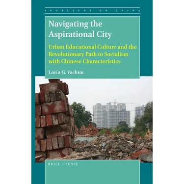 Navigating the Aspirational City: Urban Educational Culture and the Revolutionary Path to Socialism with Chinese Characteristics