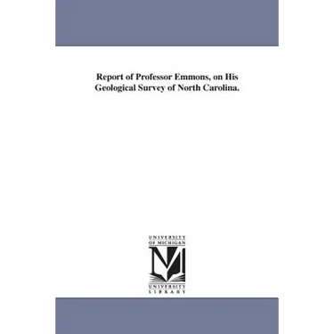 Report of Professor Emmons, on His Geological Survey of North Carolina.