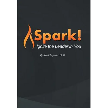 Spark!: Ignite the Leader in You