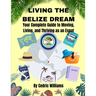 Living the Belize Dream: Your Complete Guide to Moving, Living, and Thriving as an Expat