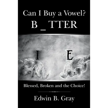 Can I Buy a Vowel?: Blessed, Broken and the Choice!