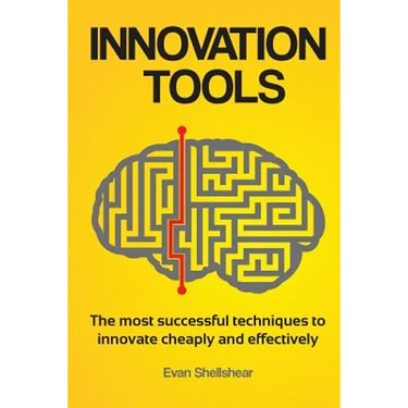 Innovation Tools: The most successful techniques to innovate cheaply and effectively