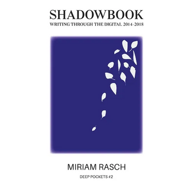 Shadowbook: Writing Through the Digital 2014-2018