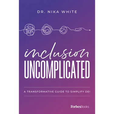 Inclusion Uncomplicated: A Transformative Guide to Simplify Dei