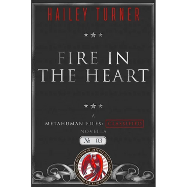 Fire in the Heart: A Metahuman Files: Classified Novella
