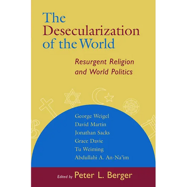 The Desecularization of the World: Resurgent Religion and World Politics