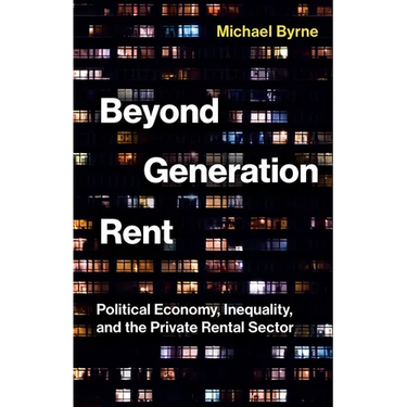 Beyond Generation Rent: Political Economy, Inequality, and the Private Rental Sector