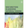 New Directions in Assessing Historical Thinking