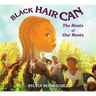 Black Hair Can: The Roots of Our Roots
