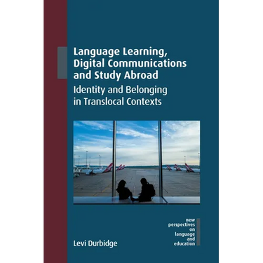 Language Learning, Digital Communications and Study Abroad: Identity and Belonging in Translocal Contexts