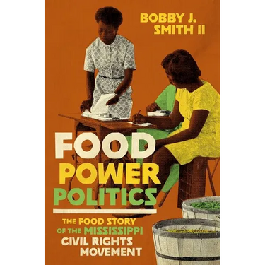 Food Power Politics: The Food Story of the Mississippi Civil Rights Movement