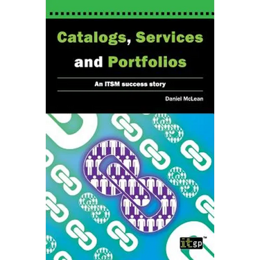 Catalogs, Services and Portfolios: An Itsm Success Story