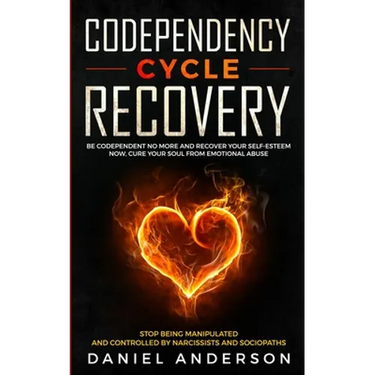 Codependency Cycle Recovery: Be Codependent No More and Recover Your Self-Esteem NOW, Cure Your Soul from Emotional Abuse - Stop Being Manipulated