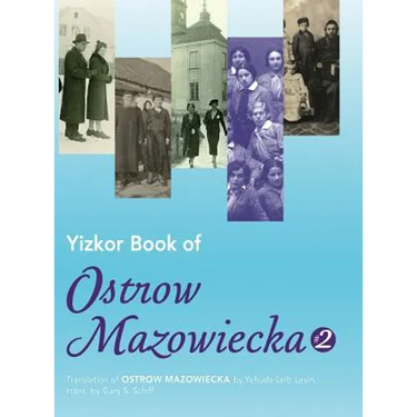 Yizkor Book of Ostrow Mazowiecka (Number 2): Translation of Ostrow Mazowiecka