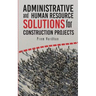 Administrative and Human Resource Solutions for Construction Projects