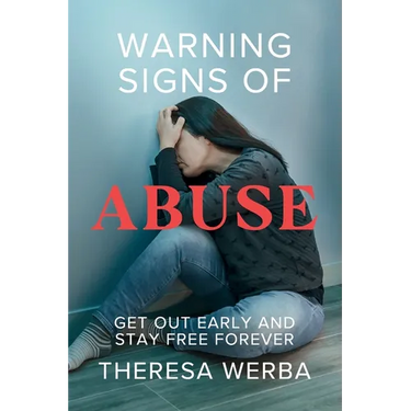 Warning Signs of Abuse: Get Out Early and Stay Free Forever