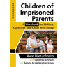 Children of Imprisoned Parents: A Workbook for Holistic Caregiver and Child Well-Being